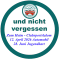 und nichtvergessen  Zum Heim - Clubsportslalom12. April 2026 Automobil28. Juni Jugendkart